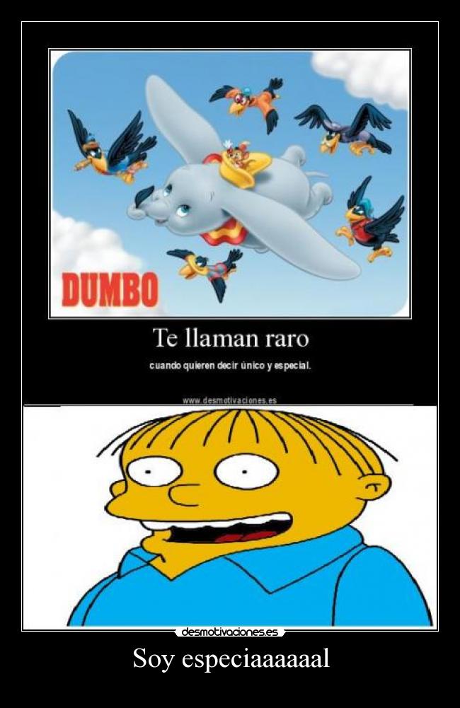 Soy especiaaaaaal -