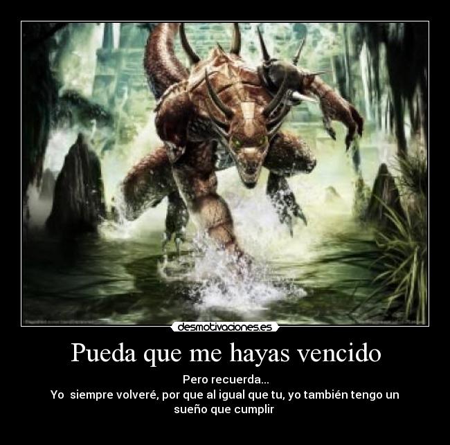 Pueda que me hayas vencido -