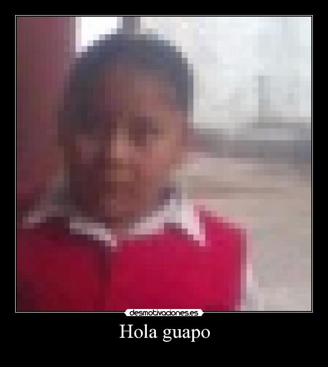 Hola guapo - 