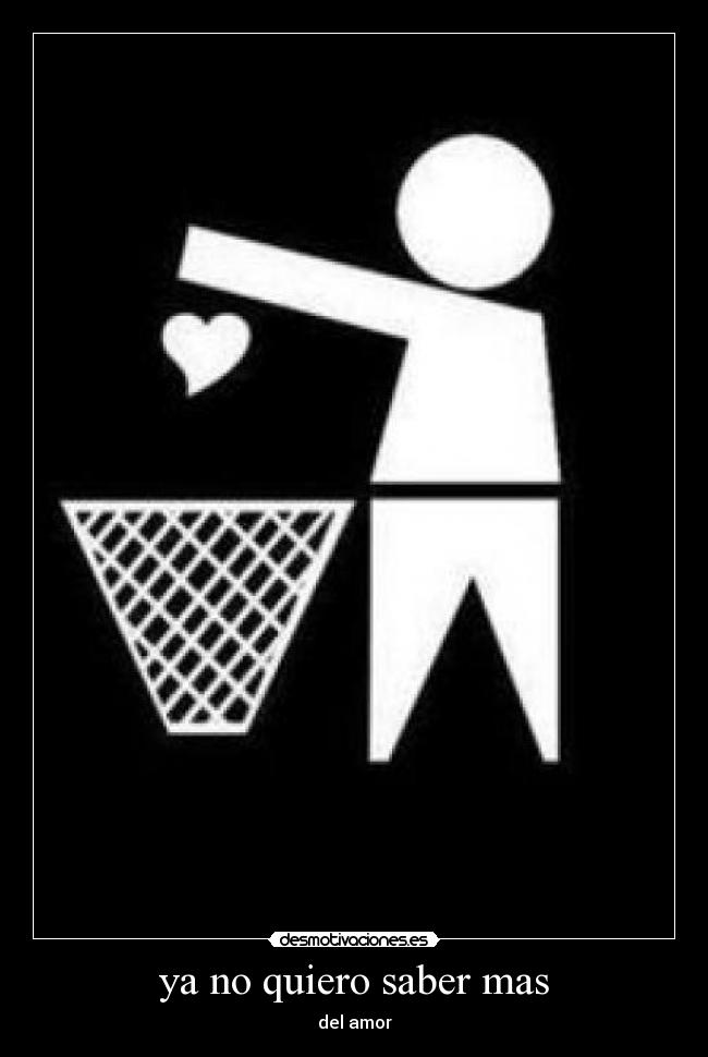 ya no quiero saber mas - 
