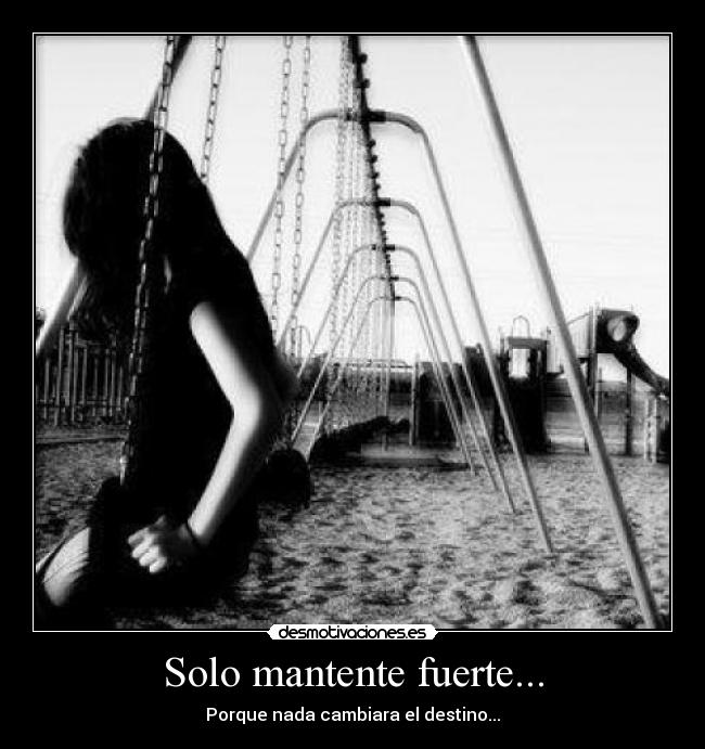 Solo mantente fuerte... - 