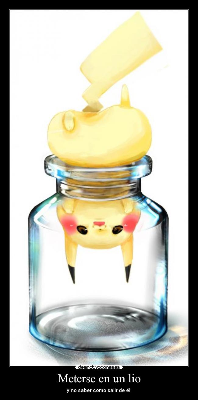 Meterse en un lio -