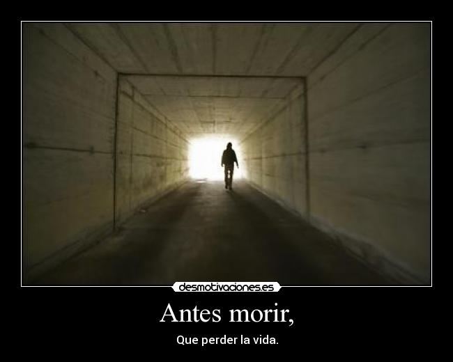 Antes morir, - 