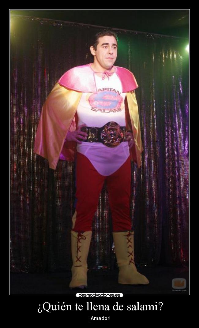¿Quién te llena de salami? - ¡Amador!