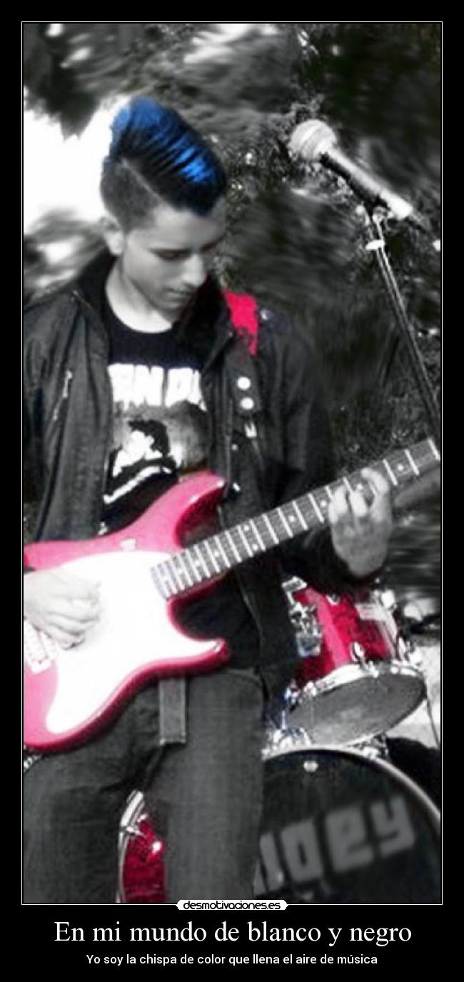 En mi mundo de blanco y negro - Yo soy la chispa de color que llena el aire de música