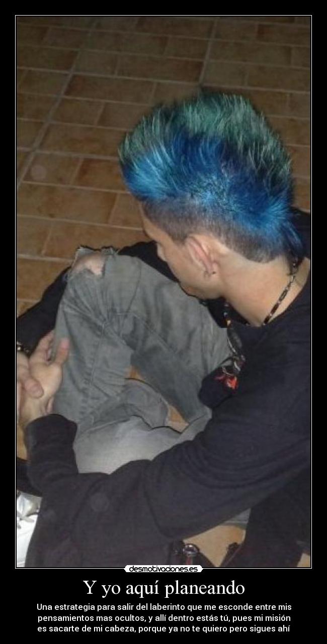 Y yo aquí planeando - 