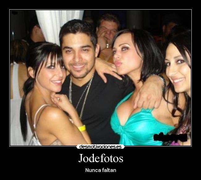 Jodefotos - Nunca faltan