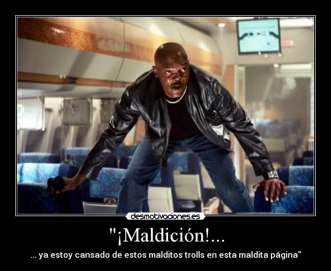 ¡Maldición!... -