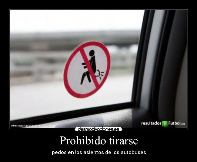 carteles prohibido tirarse pedos los asientos los autobuses desmotivaciones