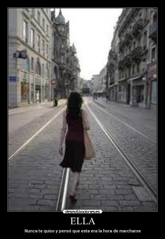 ELLA - Nunca te quiso y pensó que esta era la hora de marcharse