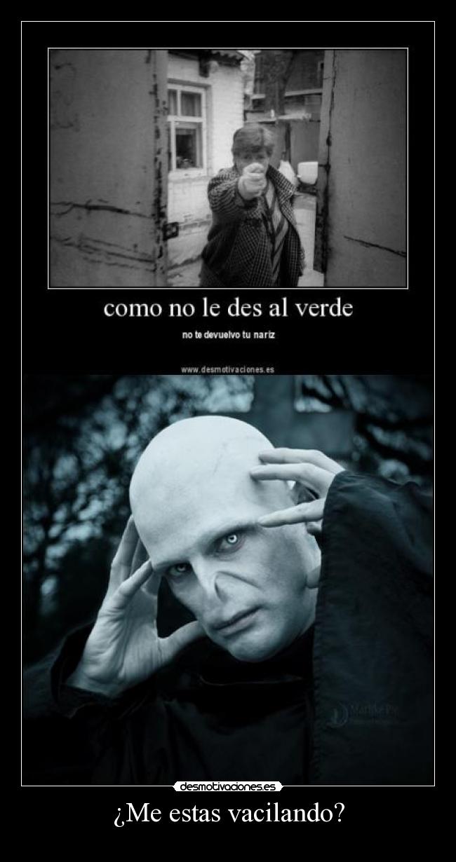 ¿Me estas vacilando? - 