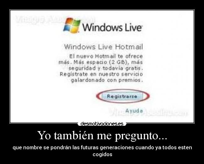Yo también me pregunto... - que nombre se pondrán las futuras generaciones cuando ya todos esten cogidos