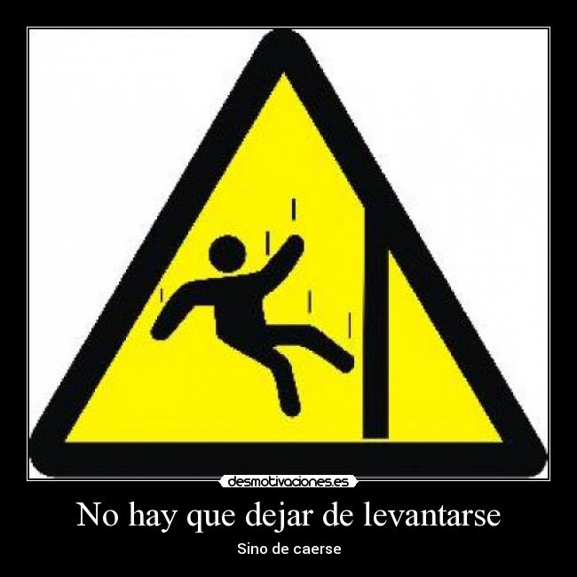 No hay que dejar de levantarse -
