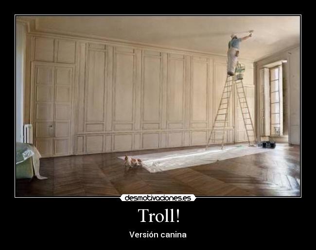 Troll! - Versión canina