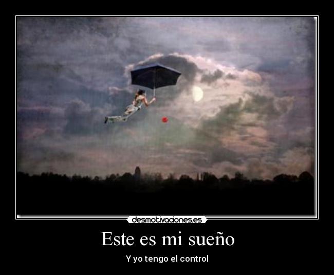 Este es mi sueño - Y yo tengo el control