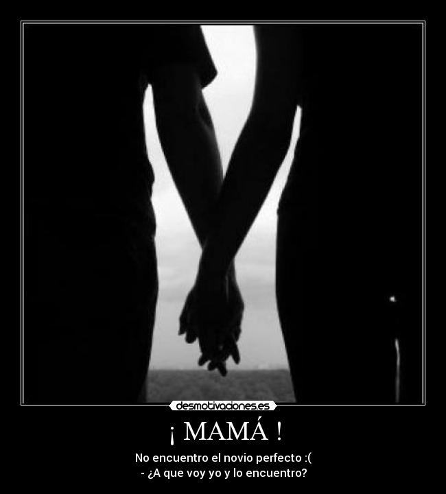 ¡ MAMÁ ! -