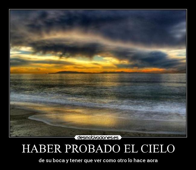 HABER PROBADO EL CIELO - 