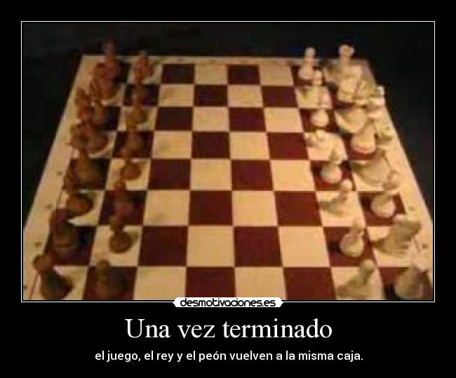 Una vez terminado - el juego, el rey y el peón vuelven a la misma caja.
