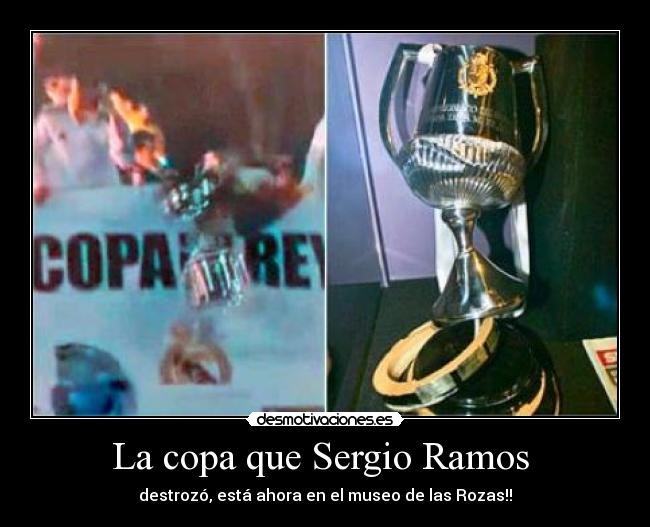 La copa que Sergio Ramos  - destrozó, está ahora en el museo de las Rozas!!
