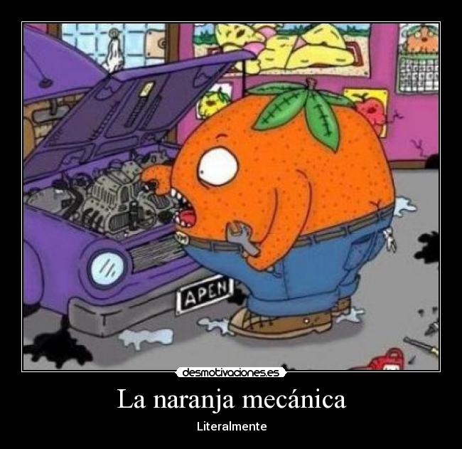 La naranja mecánica - Literalmente