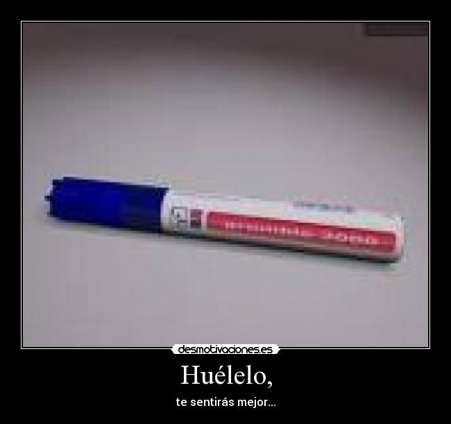 Huélelo, - te sentirás mejor...