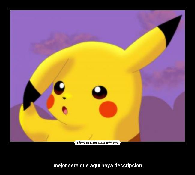     - mejor será que aquí haya descripción