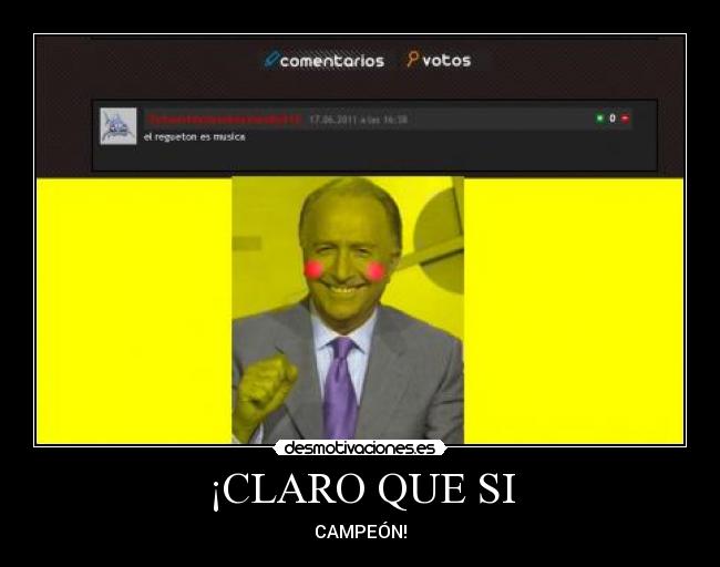 ¡CLARO QUE SI - CAMPEÓN!