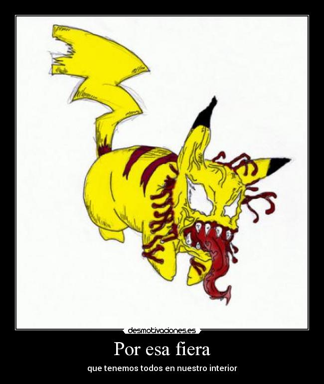 Por esa fiera - que tenemos todos en nuestro interior