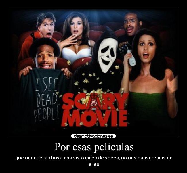 Por esas peliculas - que aunque las hayamos visto miles de veces, no nos cansaremos de ellas