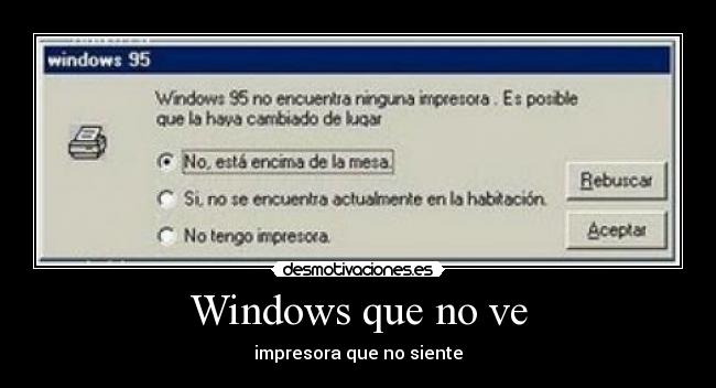 Windows que no ve - impresora que no siente