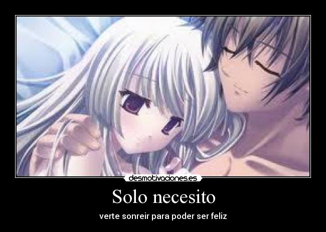 Solo necesito - verte sonreir para poder ser feliz
