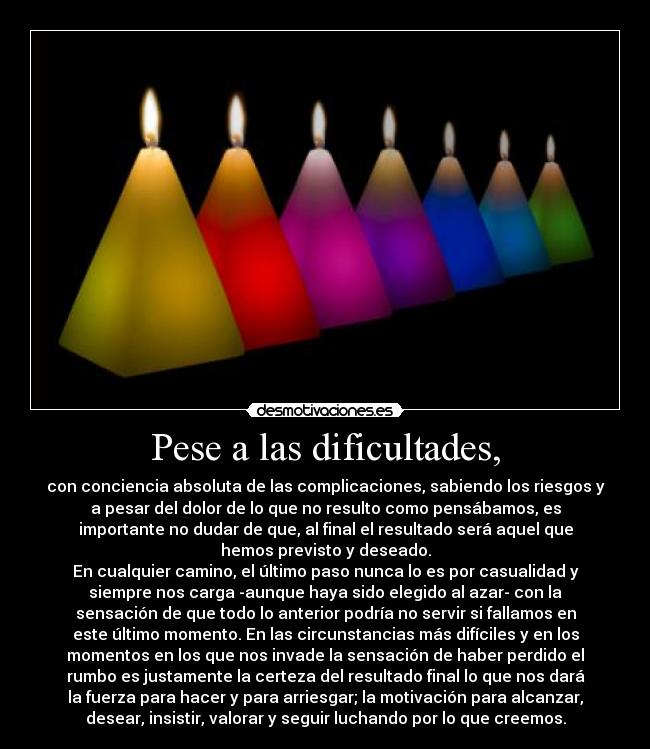 Pese a las dificultades, -