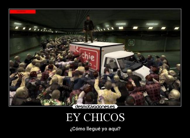 EY CHICOS - ¿Cómo llegué yo aquí?