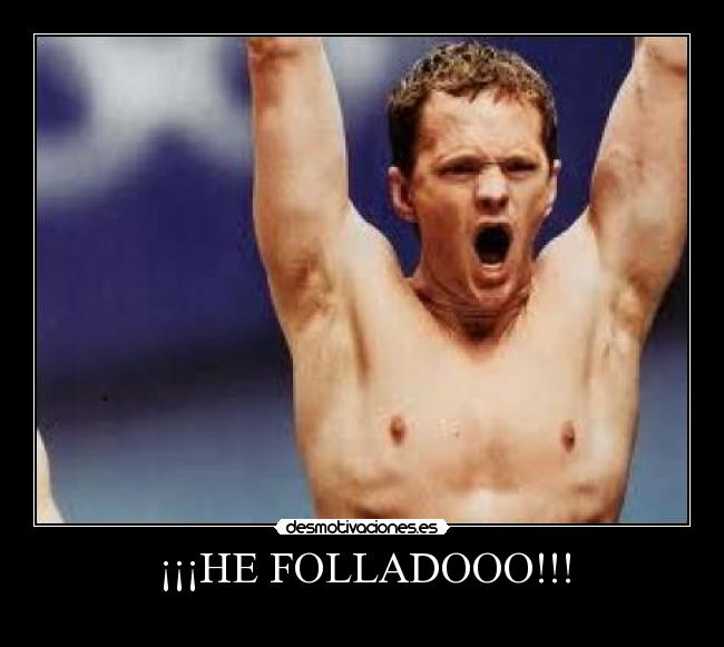 ¡¡¡HE FOLLADOOO!!! - 