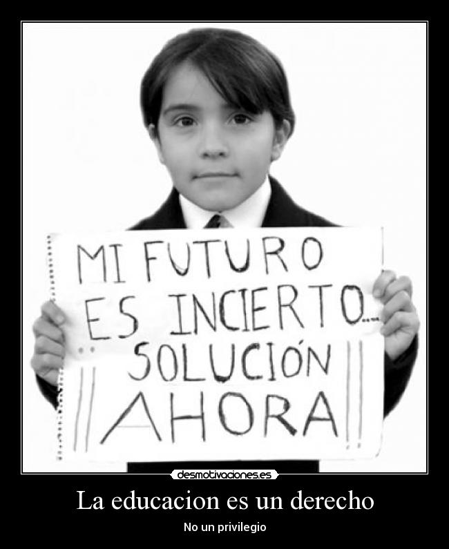 La educacion es un derecho - No un privilegio