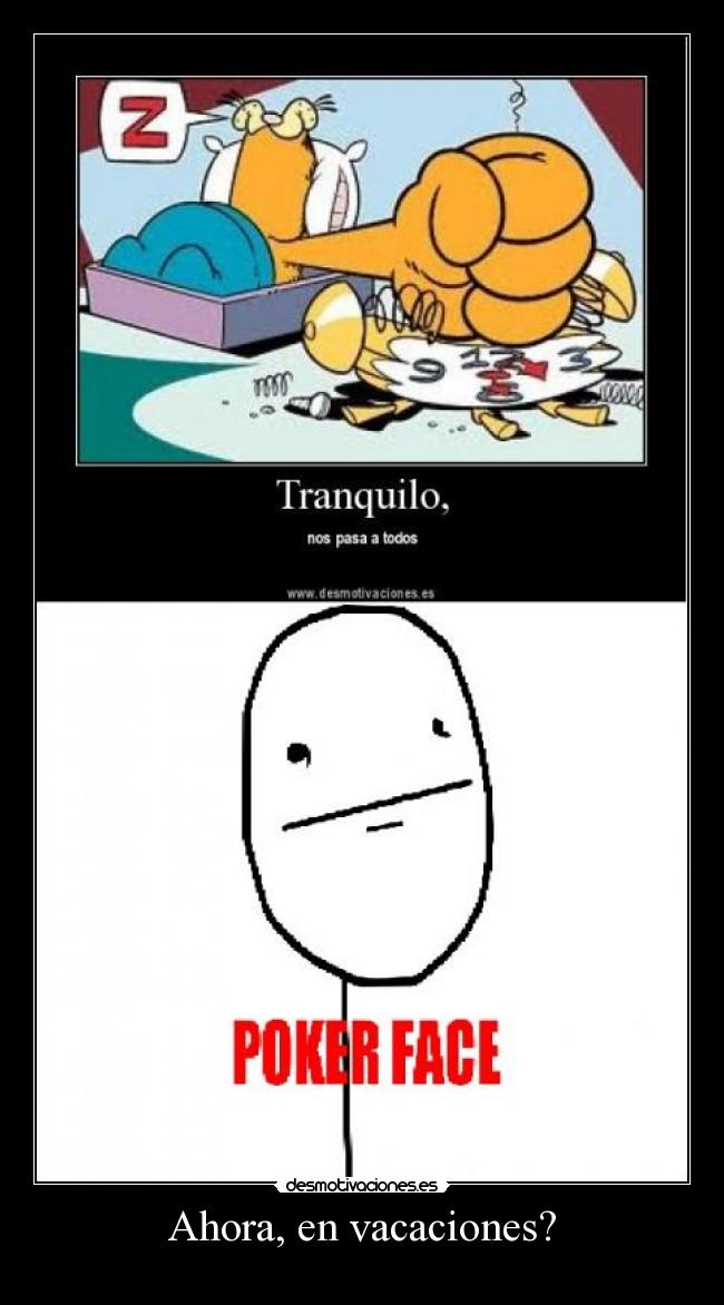 Ahora, en vacaciones? -