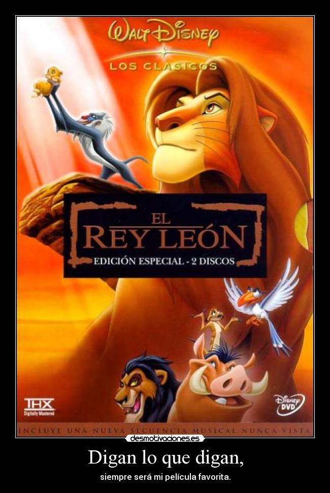 Digan lo que digan, - siempre será mi película favorita.