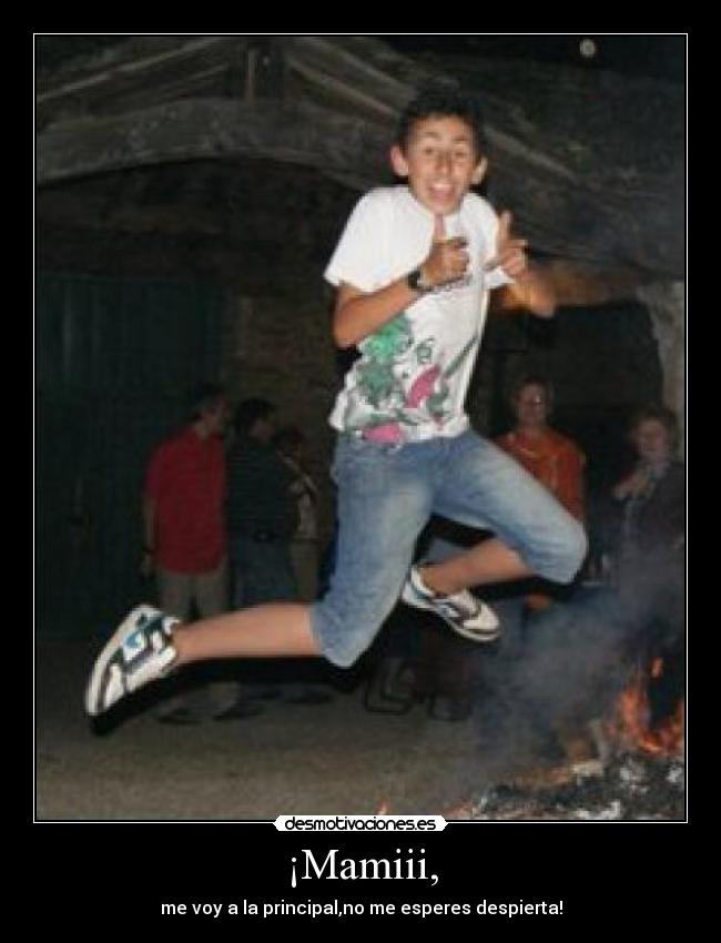 ¡Mamiii, -