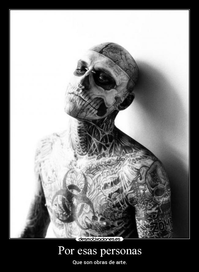 Por esas personas - Que son obras de arte.