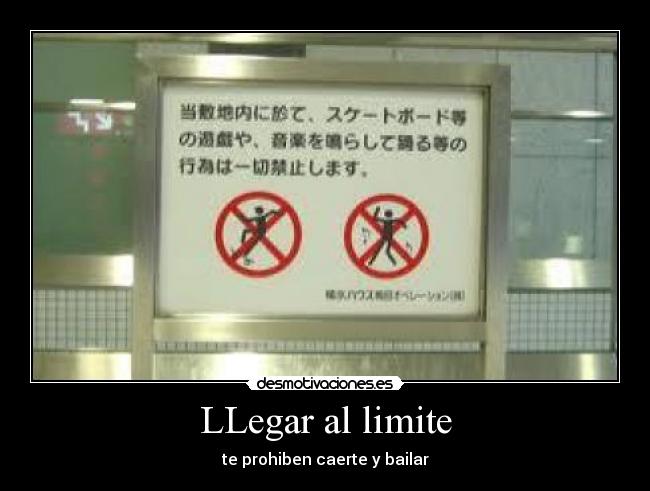 LLegar al limite - te prohiben caerte y bailar