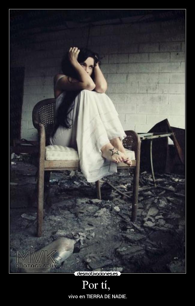 Por tí, - vivo en TIERRA DE NADIE.