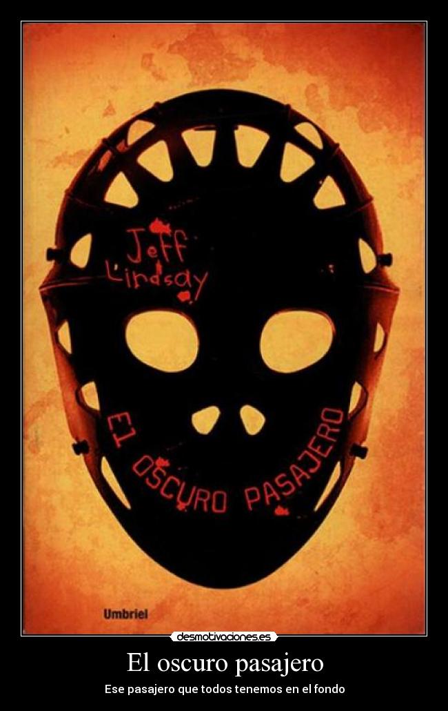 El oscuro pasajero - Ese pasajero que todos tenemos en el fondo