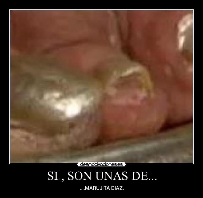 SI , SON UNAS DE... - ....MARUJITA DIAZ.