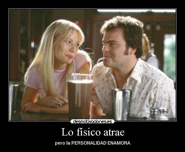 Lo físico atrae - pero la PERSONALIDAD ENAMORA