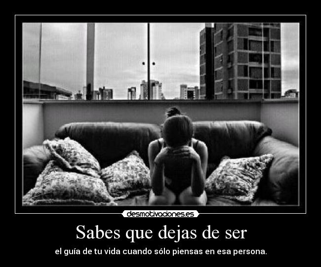 Sabes que dejas de ser - 
