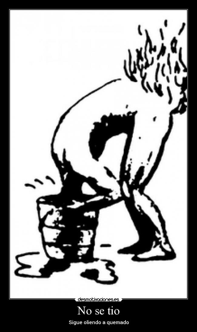 No se tio - Sigue oliendo a quemado