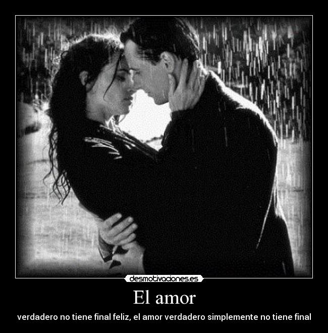 El amor - verdadero no tiene final feliz, el amor verdadero simplemente no tiene final
