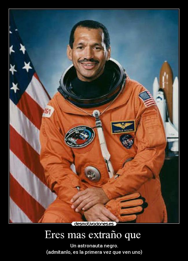 Eres mas extraño que -