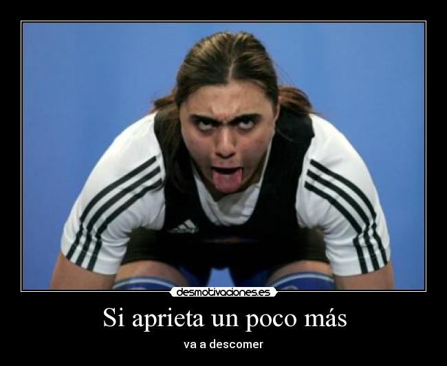 Si aprieta un poco más -