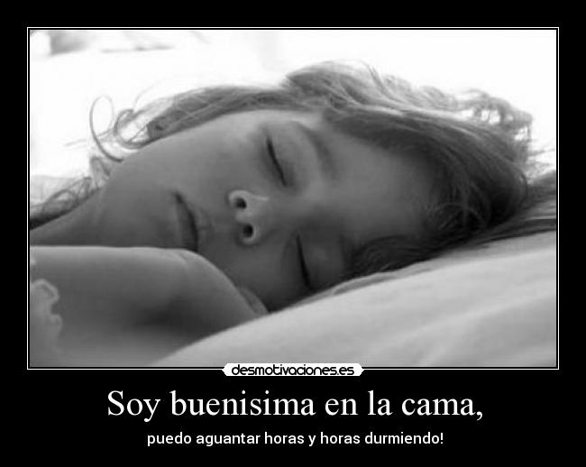 Soy buenisima en la cama, - 